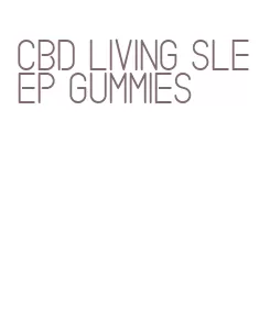 cbd living sleep gummies