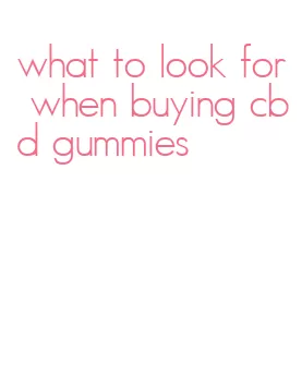 what to look for when buying cbd gummies