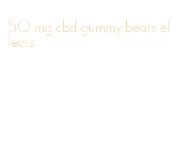 50 mg cbd gummy bears effects