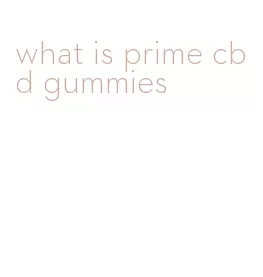 what is prime cbd gummies