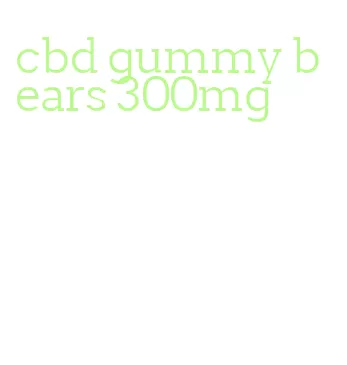 cbd gummy bears 300mg