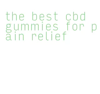 the best cbd gummies for pain relief