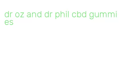 dr oz and dr phil cbd gummies