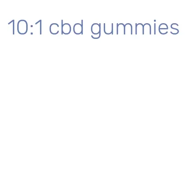 10:1 cbd gummies