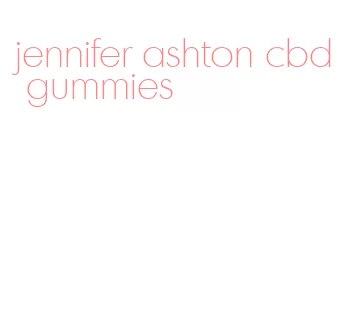 jennifer ashton cbd gummies