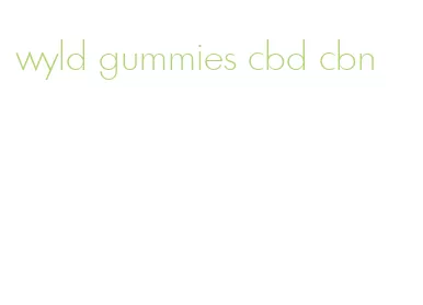 wyld gummies cbd cbn