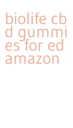 biolife cbd gummies for ed amazon