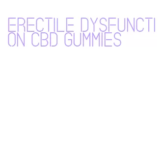 erectile dysfunction cbd gummies