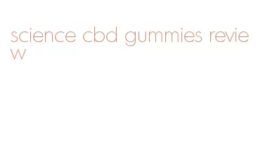 science cbd gummies review