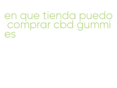 en que tienda puedo comprar cbd gummies