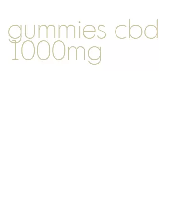 gummies cbd 1000mg