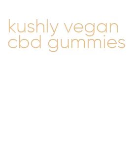 kushly vegan cbd gummies