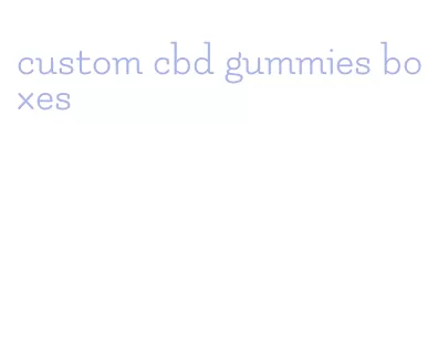 custom cbd gummies boxes