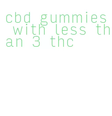 cbd gummies with less than 3 thc