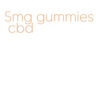 5mg gummies cbd