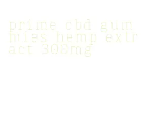 prime cbd gummies hemp extract 300mg