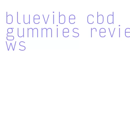 bluevibe cbd gummies reviews