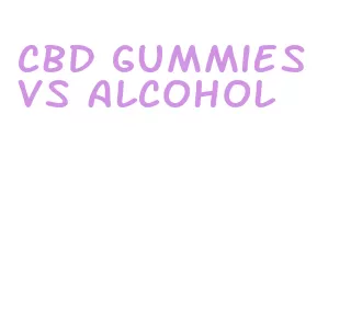 cbd gummies vs alcohol