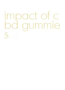 impact of cbd gummies