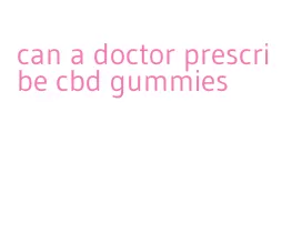 can a doctor prescribe cbd gummies