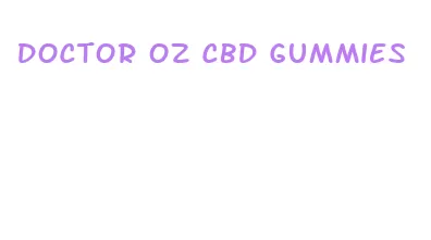 doctor oz cbd gummies