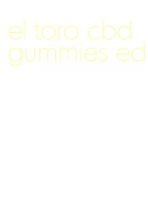 el toro cbd gummies ed