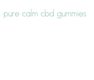 pure calm cbd gummies