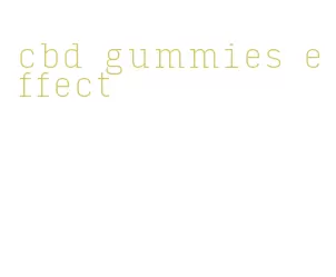 cbd gummies effect