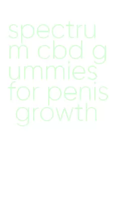 spectrum cbd gummies for penis growth