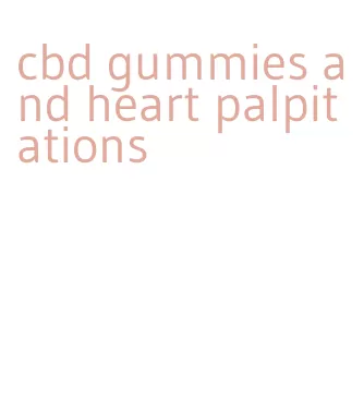 cbd gummies and heart palpitations