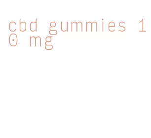 cbd gummies 10 mg