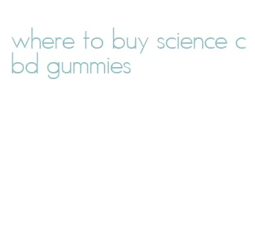 where to buy science cbd gummies