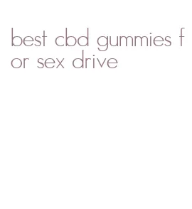 best cbd gummies for sex drive