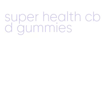 super health cbd gummies