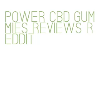 power cbd gummies reviews reddit