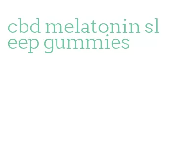 cbd melatonin sleep gummies