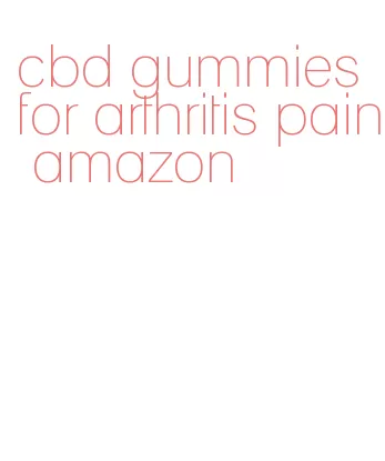 cbd gummies for arthritis pain amazon