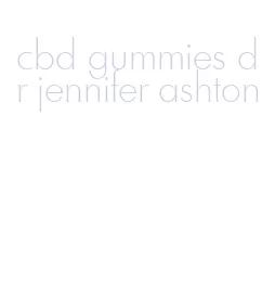 cbd gummies dr jennifer ashton