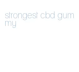 strongest cbd gummy