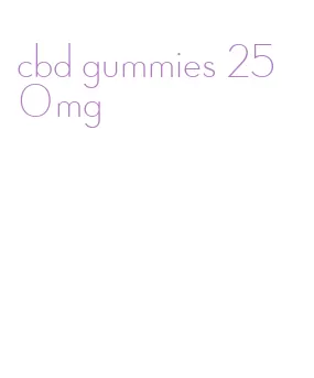 cbd gummies 250mg