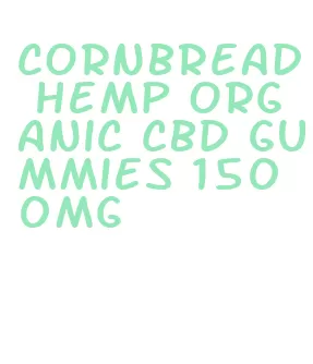 cornbread hemp organic cbd gummies 1500mg