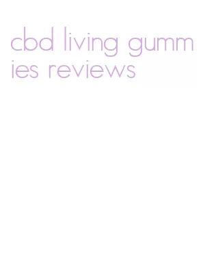 cbd living gummies reviews