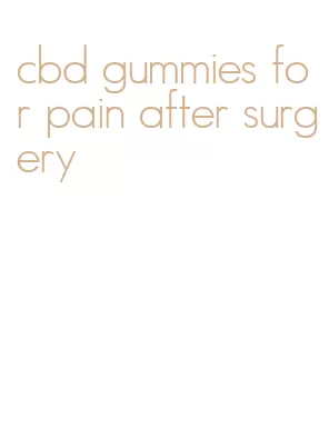 cbd gummies for pain after surgery