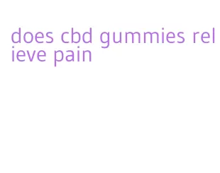 does cbd gummies relieve pain