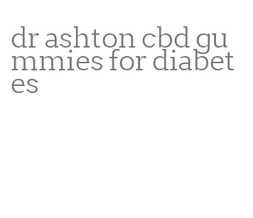 dr ashton cbd gummies for diabetes