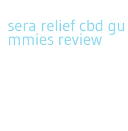 sera relief cbd gummies review