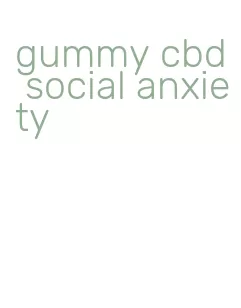 gummy cbd social anxiety