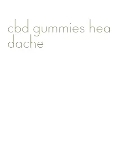 cbd gummies headache