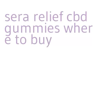 sera relief cbd gummies where to buy