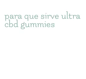 para que sirve ultra cbd gummies